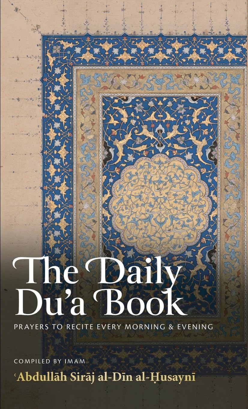The Daily Du’a Book: Prayers To Recite Every Morning & Evening