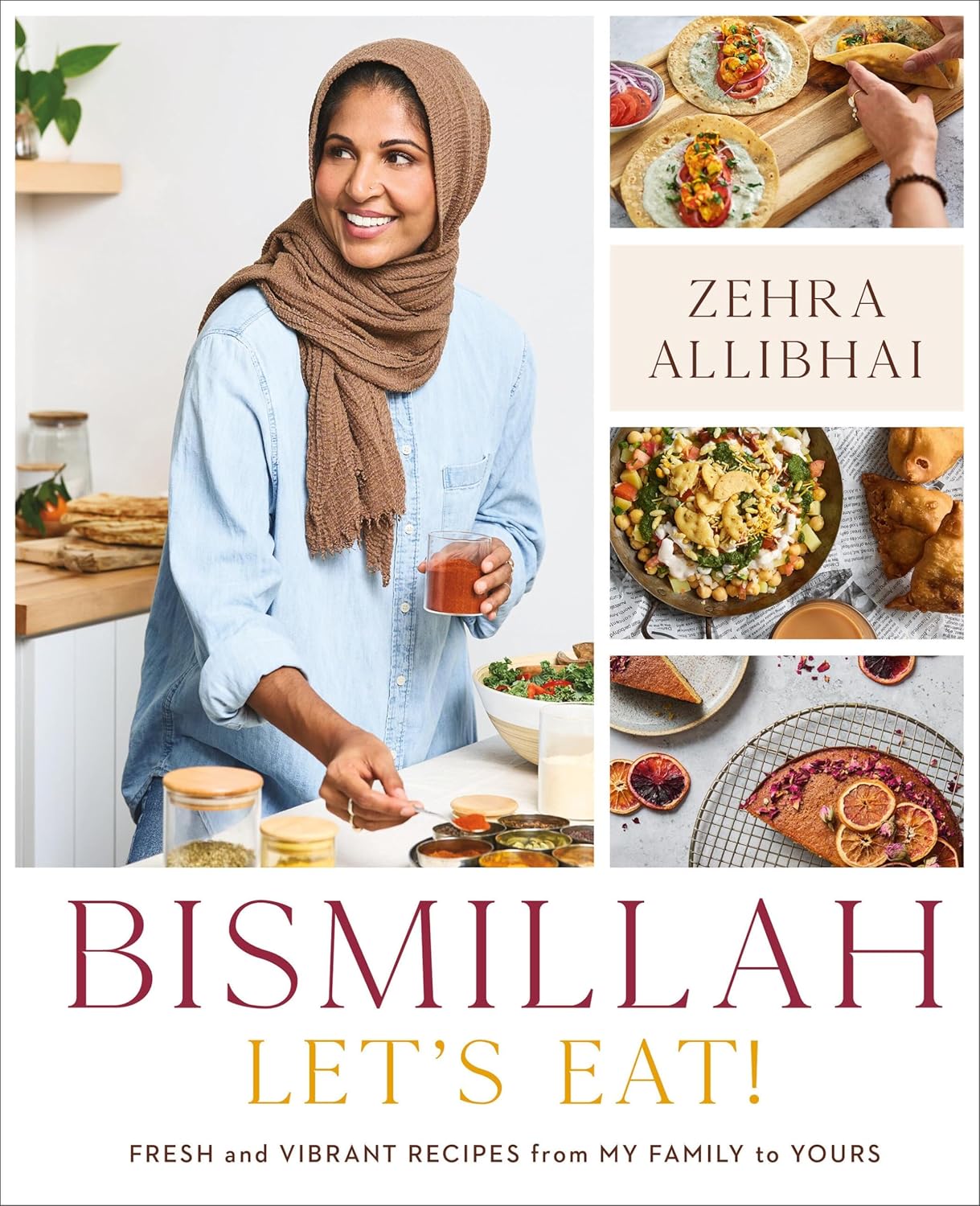Bismillah: Let's Eat! Fresh and Vibrant Recipes From my Family to Yours