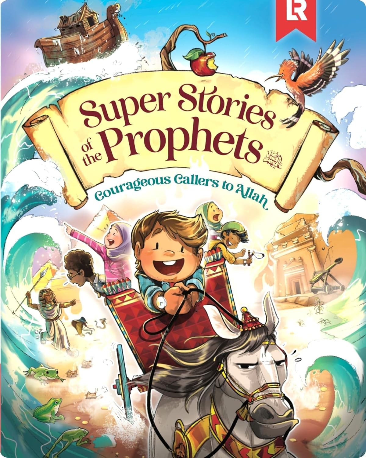 Super Stories of The Prophets: Courageous Callers to Allah