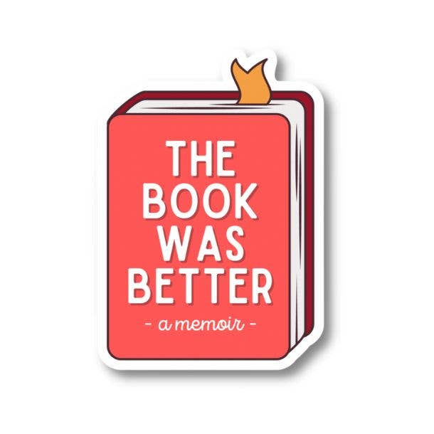 The Book Was Better - 3" Funny Vinyl Book Sticker