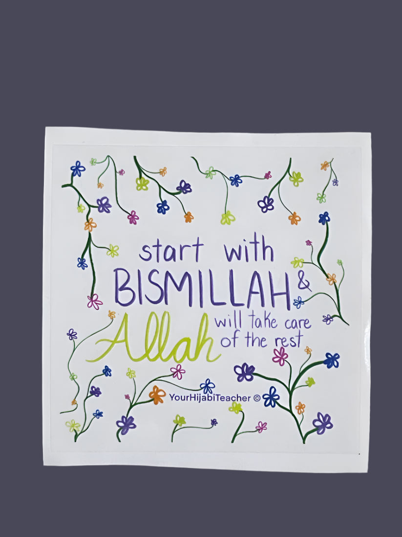 Start with Bismillah and Allah will Take care of the rest Sticker