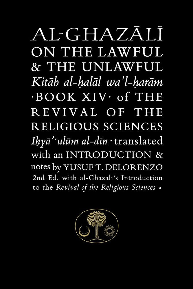 Al-Ghazali on the Lawful & the Unlawful Book XIV