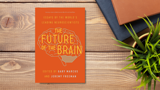 The Future of the Brain: Essays by the World's Leading Neuroscientists