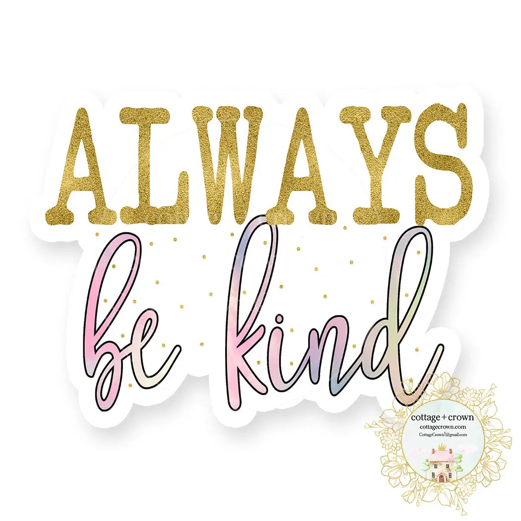 Always Be Kind Sticker
