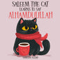 Saleem The Cat Learns to Say Alhamdulillah