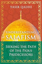 Understanding Salafism: Seeking the Path of the Pious Predecessors
