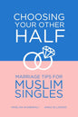 Choosing Your Other Half: Marriage Tips for Muslim Singles