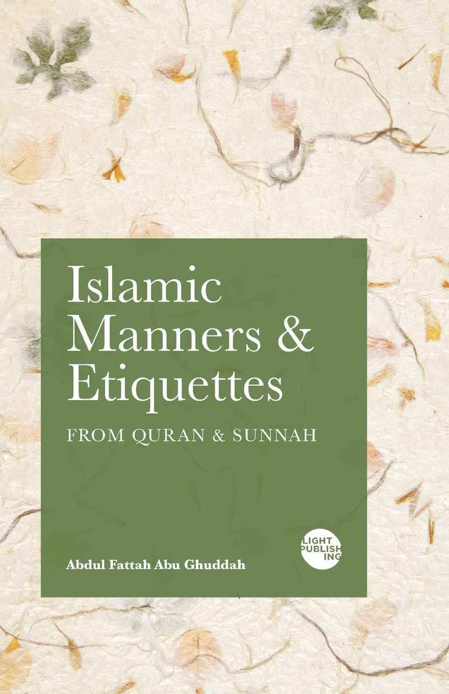 Islamic Manners and Etiquettes: From Quran and Sunnah
