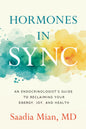 Hormones in Sync: An Endocrinologist’s Guide to Reclaiming Your Energy, Joy, and Health