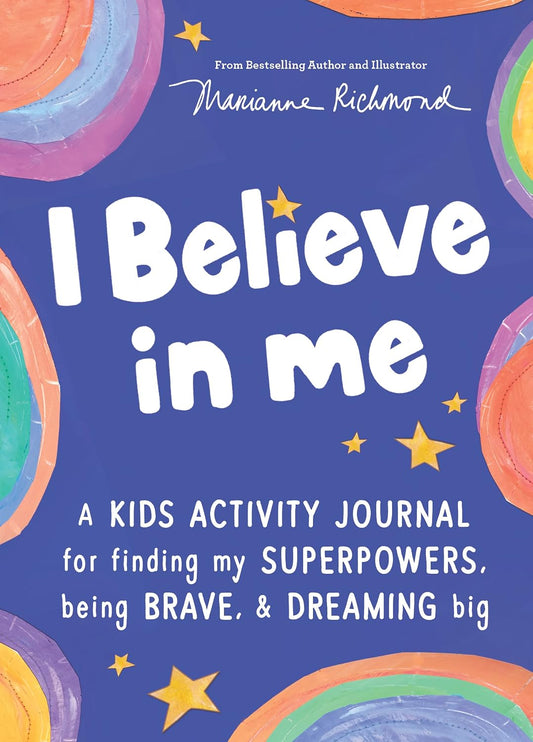 I Believe in Me: A Kids Activity Journal for Finding Your Superpowers, Being Brave and Dreaming Big