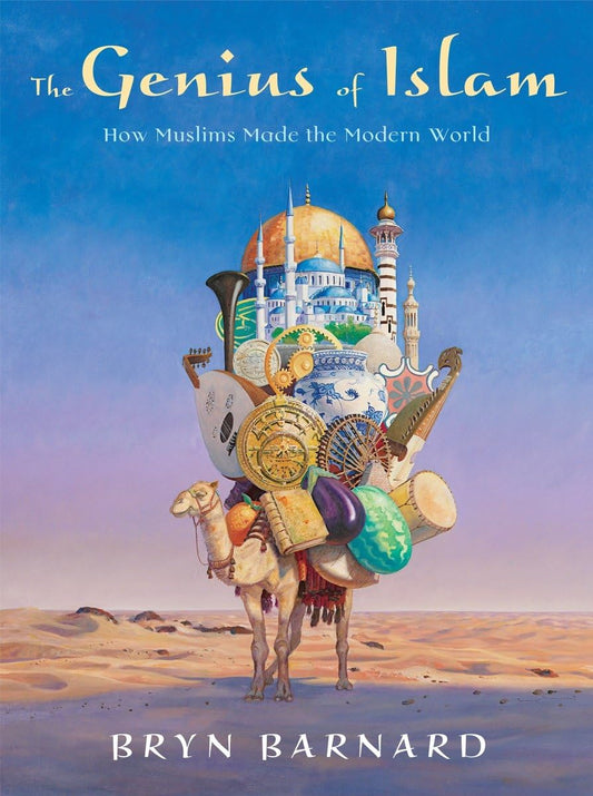 The Genius of Islam-How Muslims made the Modern World