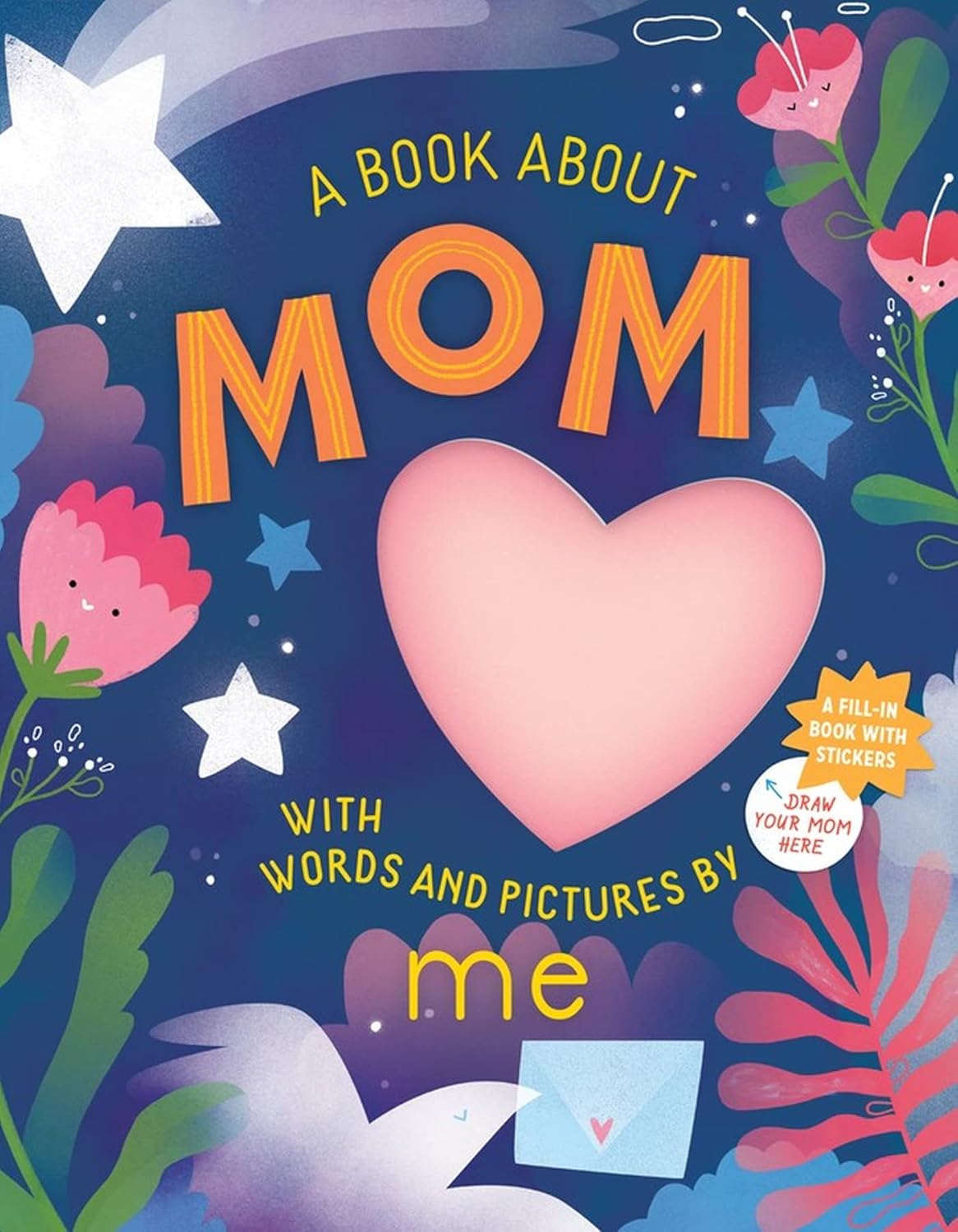 A Book About Mom: With Words and Pictures by Me