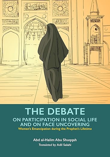 The Debate on Participation in Social Life and on Face Uncovering: Women's Participation During the Prophet's Lifetime (5/8)