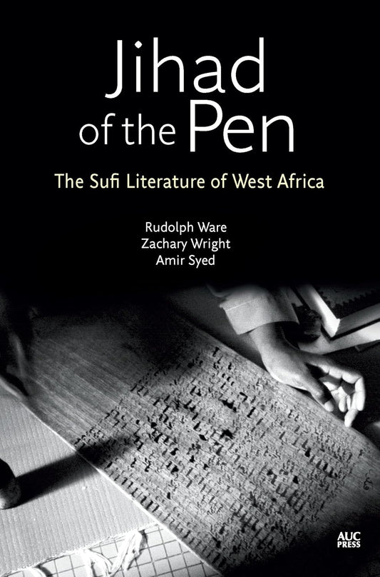 Jihad of the Pen: The Sufi Literature of West Africa