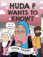 Huda F Wants To Know? by Huda Fahmy ( softcover)