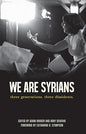 We Are Syrians: three generations. three dissidents. (Broken Silence Series)