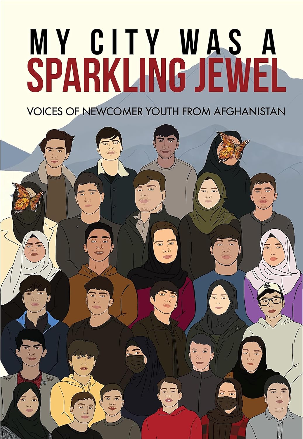 My City was a Sparkling Jewel (Voices of Newcomer Youth from Afghanistan)