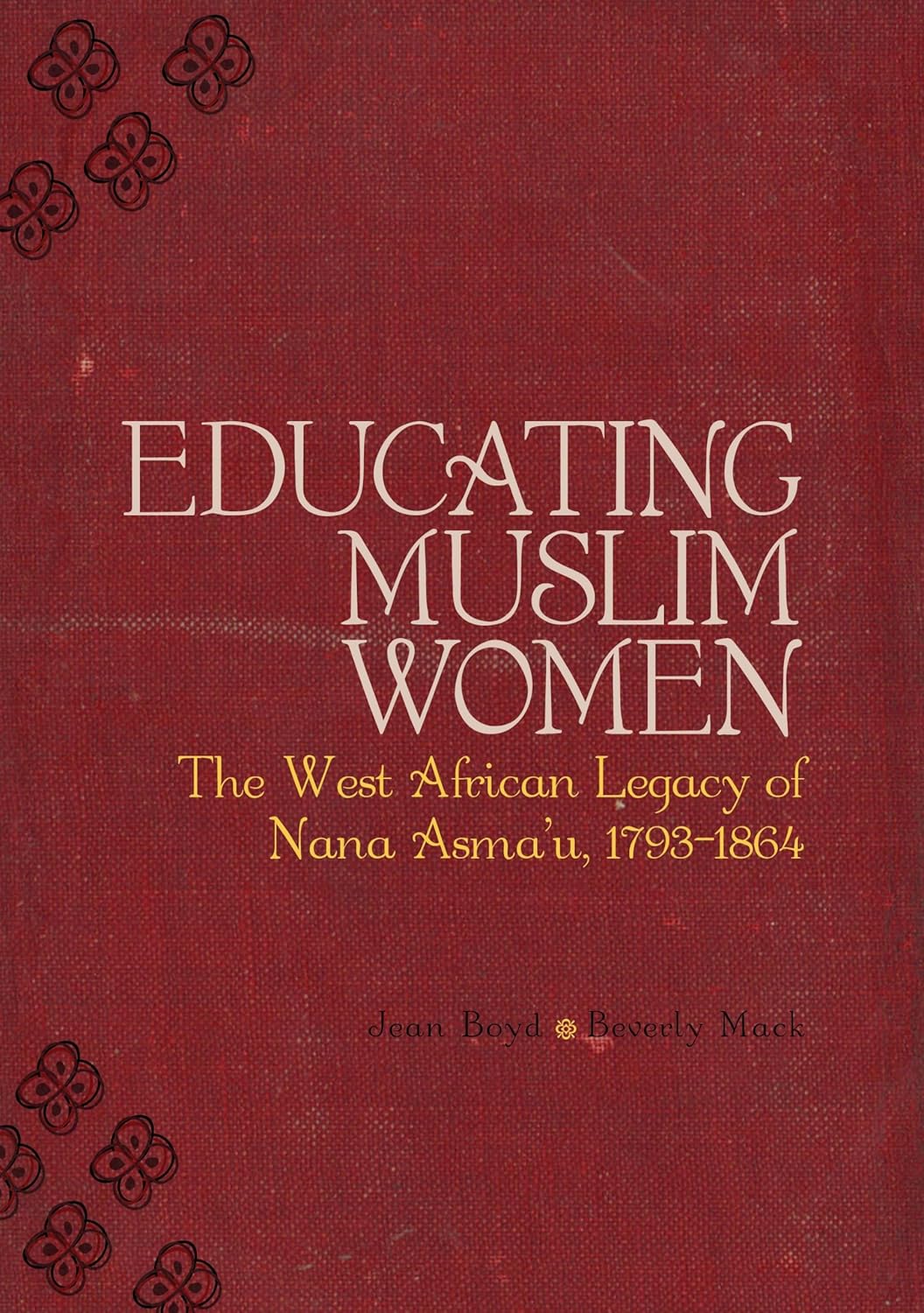 Educating Muslim Women: The West African Legacy of Nana Asma'u (1793-1864)