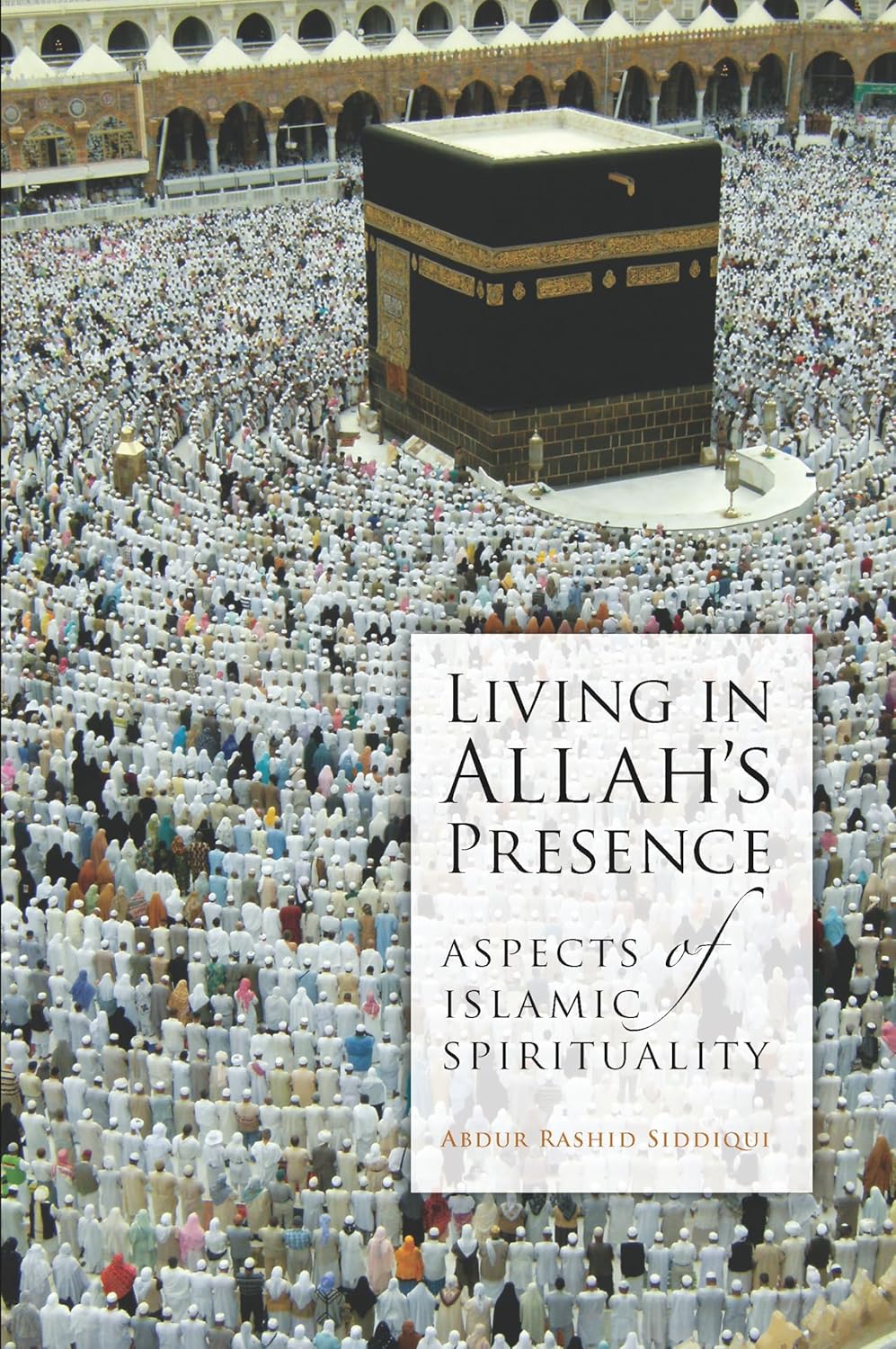 Living in Allah's Presence (Aspects of Islamic Spirituality)