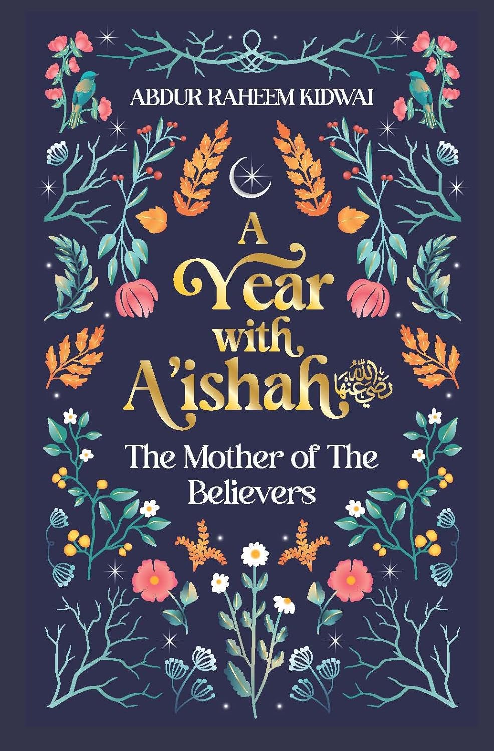 A Year with Aishah (RA) The Mother of The Believers