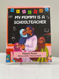 My Mommy is a Schoolteacher
