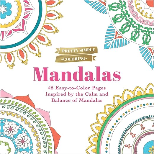 Mandalas: 45 Easy-to-Color Pages Inspired by the Calm and Balance of Mandalas (Pretty Simple Coloring)