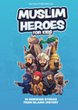 Muslim Heroes For Kids: 30 Inspiring Stories From Islamic History