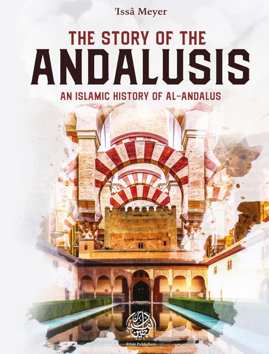 The Story of the Andalusis: An Islamic History of al-Andalus