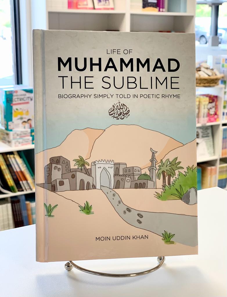 Life of Muhammad the Sublime: Biography Simply Told in Poetic Rhyme