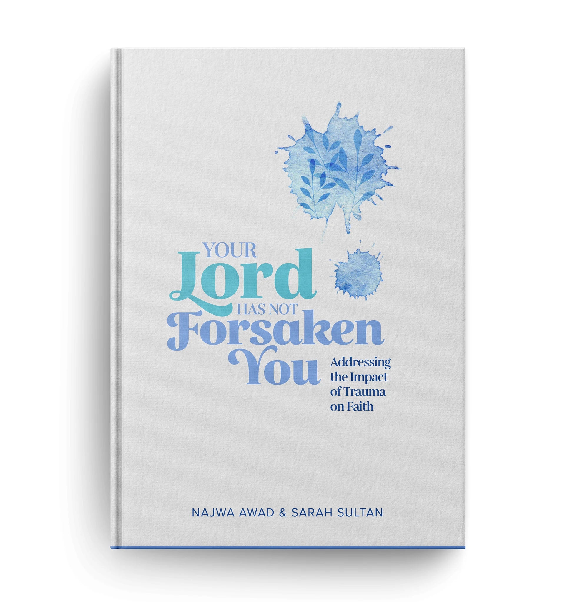 Your Lord Has Not Forsaken You: Addressing the Impact of Trauma on Faith