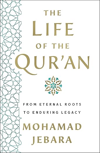 The Life of the Qur'an: From Eternal Roots to Enduring Legacy