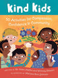 Kind Kids Deck: 50 Activities for Compassion, Confidence & Community
