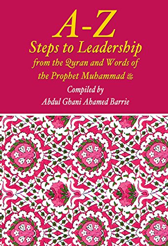 A-Z Steps to Leadership From the Qur'an and Words of the Prophet Muhammad