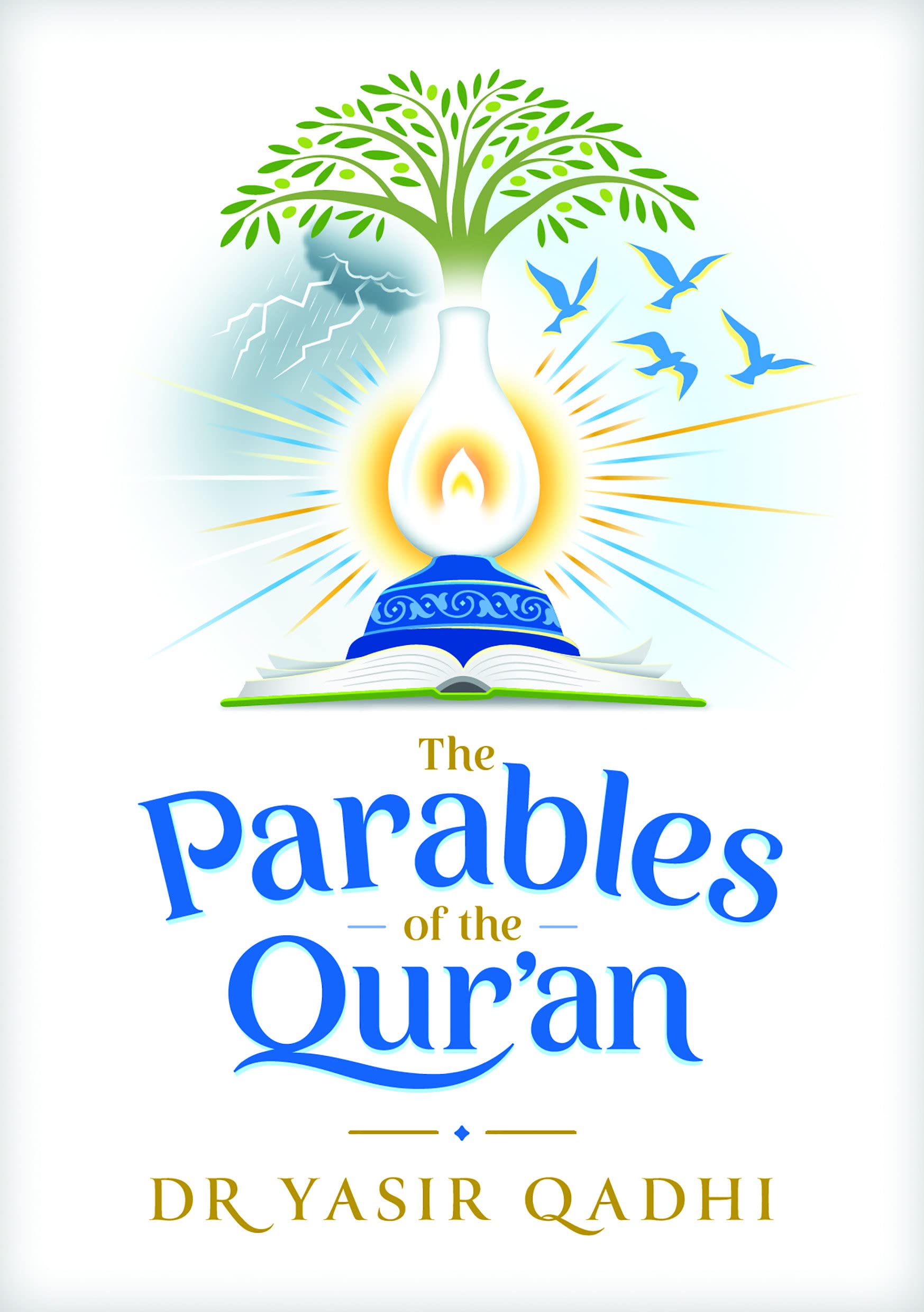 The Parables of the Quran by Dr. Yasir Qadhi