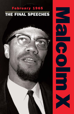 Malcolm X: February 1965 The Final Speeches