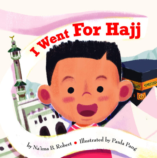 I Went for Hajj by Na'ima B. Roberts
