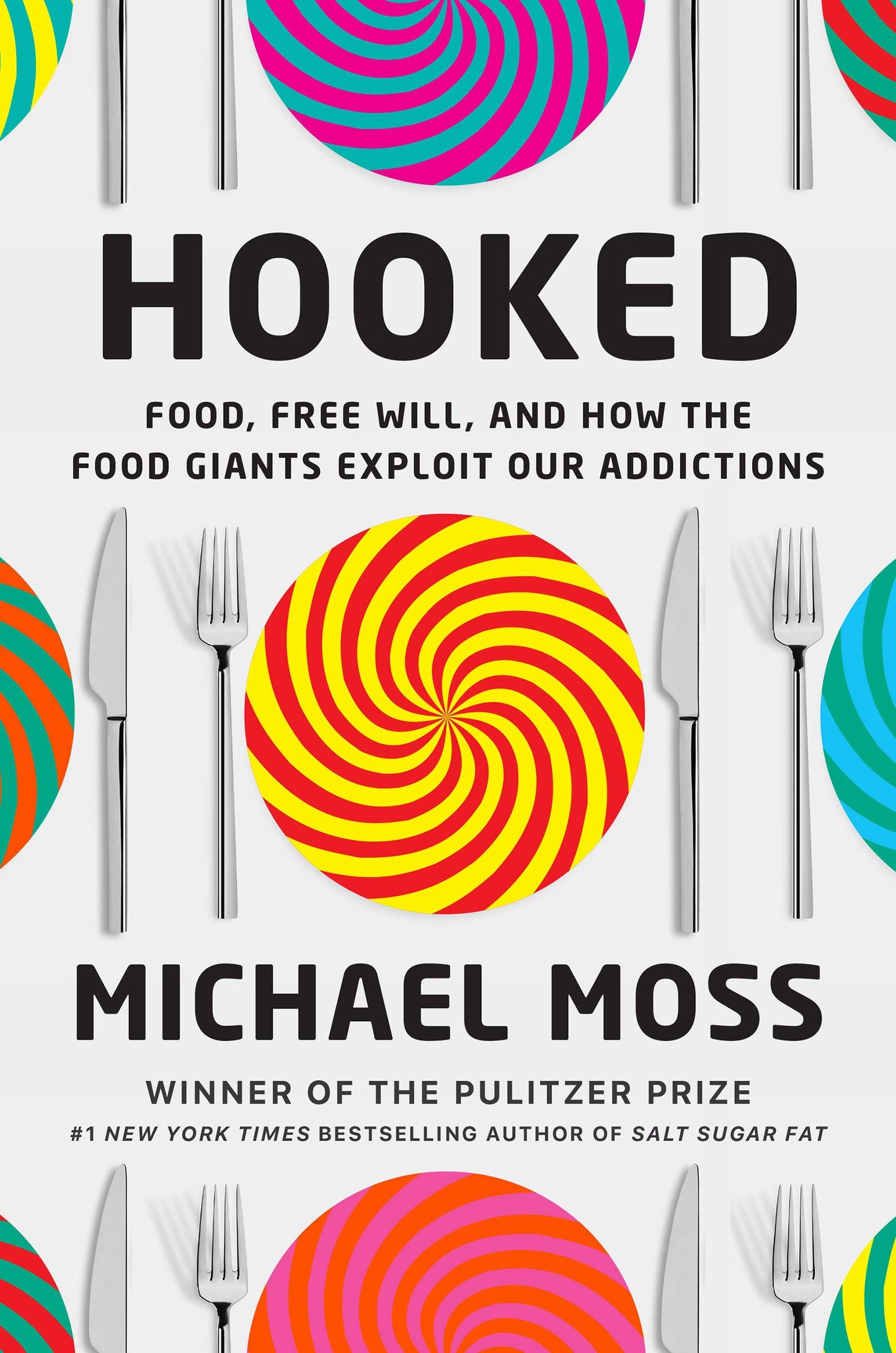 Hooked: Food, Free Will, and How the Food Giants Exploit Our Addictions
