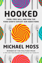 Hooked: Food, Free Will, and How the Food Giants Exploit Our Addictions