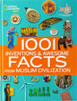 1001 Inventions and Awesome Facts from Muslim Civilization: Official Children's Companion to the 1001 Inventions Exhibition