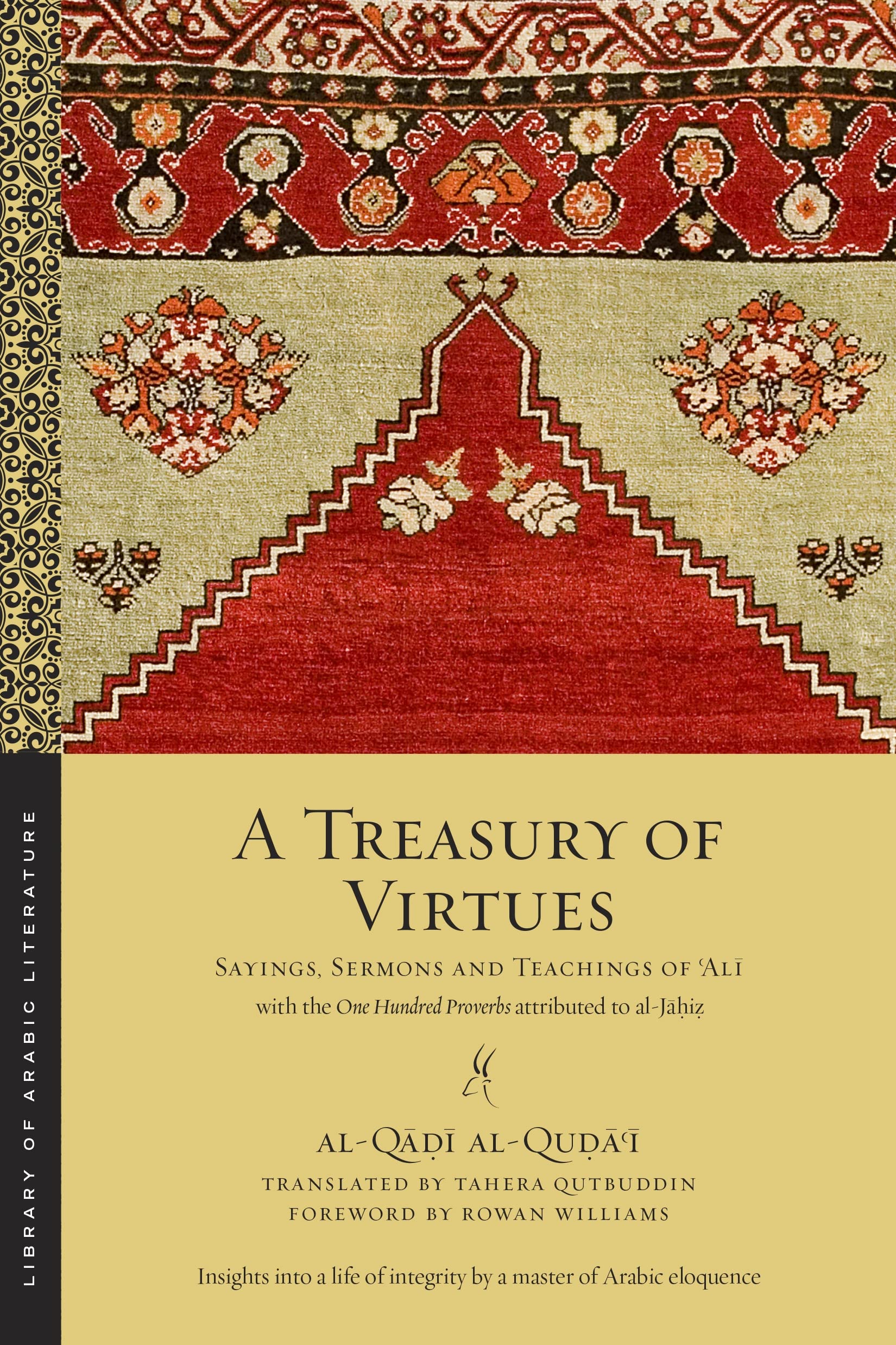 A Treasury of Virtues: Sayings, Sermons, and Teachings of 'Ali, with the One Hundred Proverbs attributed to al-Jahiz
