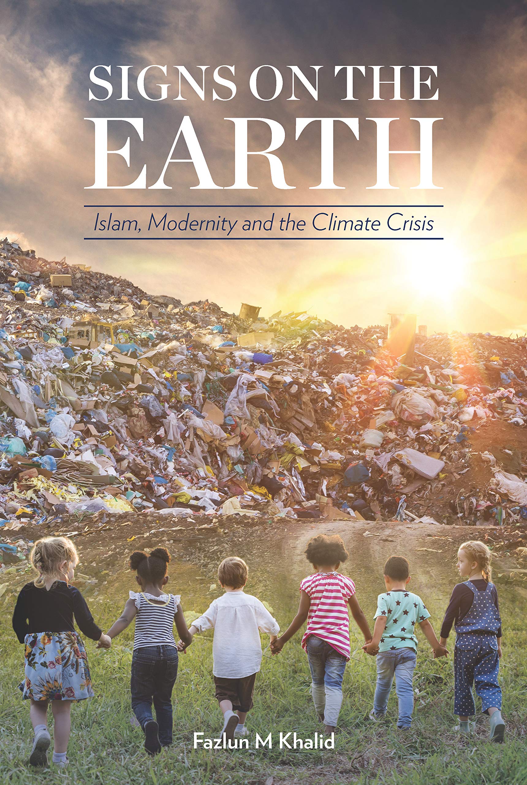 Signs on the Earth: Islam, Modernity and the Climate Crisis