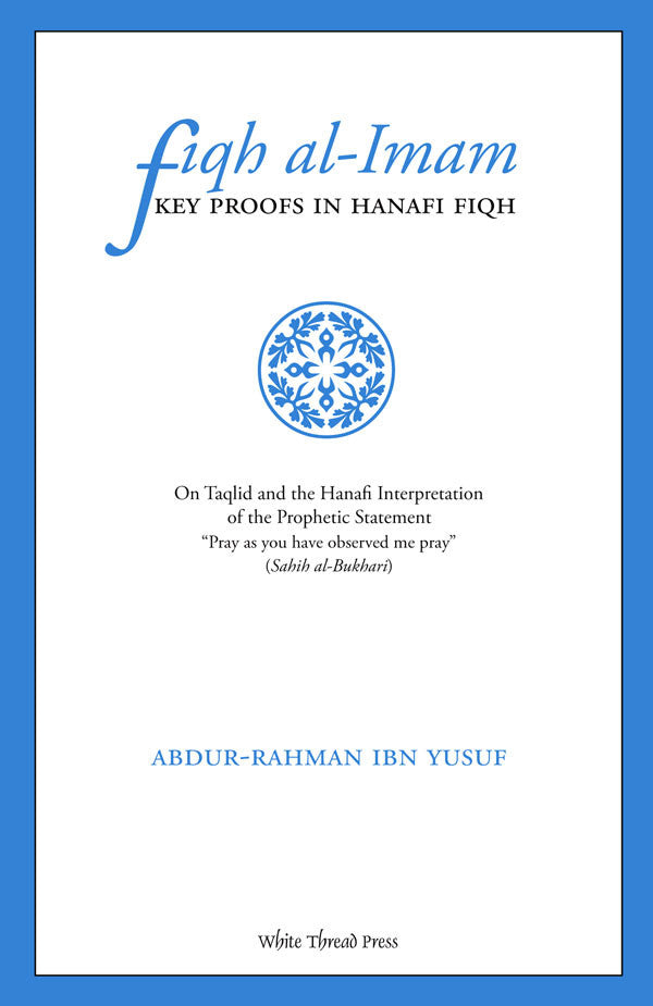 Fiqh Al-imam: Key Proofs In Hanafi Fiqh
