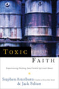 Toxic Faith: Experiencing Healing from Painful Spiritual Abuse