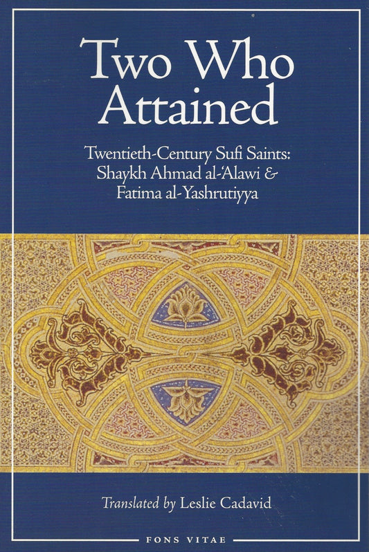 Two Who Attained:  Twentieth-Century Sufi Saints, Shaykh Ahmad al-'Alawi & Fatima al-Yashrutiyya , Book - Daybreak Press Global Bookshop, Daybreak Press Global Bookshop
