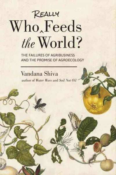 Who Really Feeds the World?: The Failures of Agribusiness and the Promise of Agroecology , Book - Daybreak Press Global Bookshop, Daybreak Press Global Bookshop
