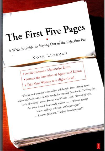 The First Five Pages: A Writers Guide to Staying Out of the Rejection Pile