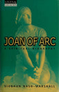 Joan of Arc: A Spiritual Biography