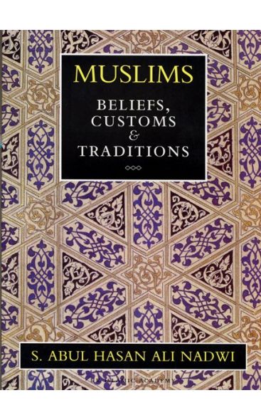 MUSLIMS: BELIEFS, CUSTOMS, AND TRADITIONS