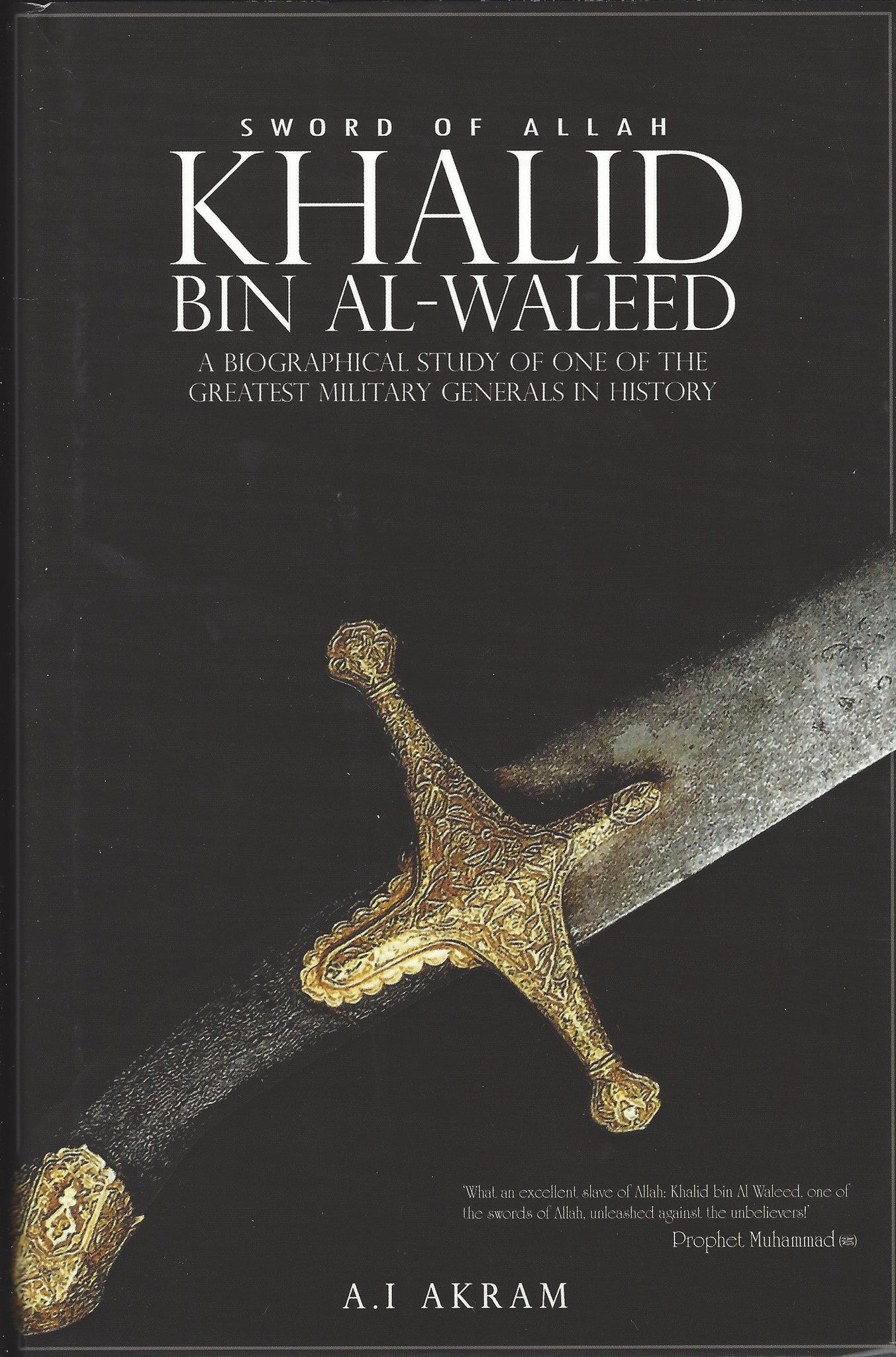Khalid Bin Al-waleed: Sword of Allah: A Biographical Study of One of the Greatest Military Generals in History , Book - Daybreak International Bookstore, Daybreak Press Global Bookshop
