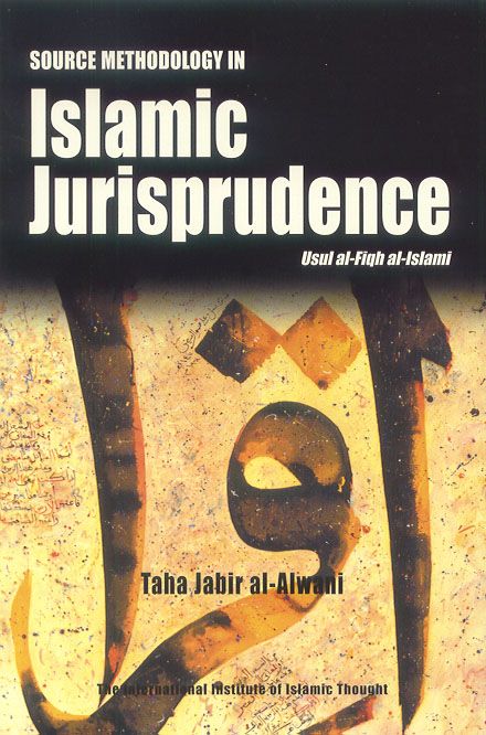 Source Methodology in Islamic Jurisprudence: Usul al-Fiqh al-Islami